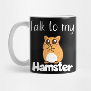 Pet Talk to my hamster Mug